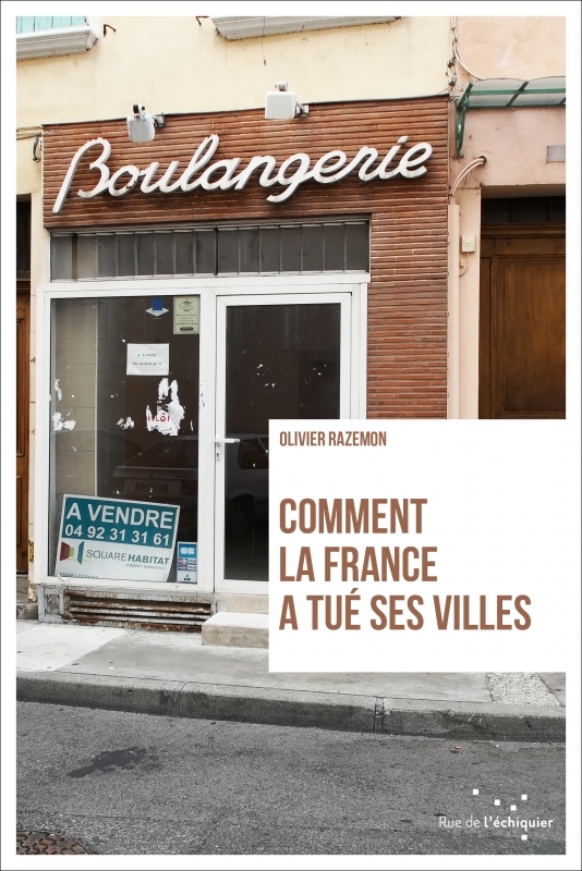 Comment la France a tué ses villes ? Comment la France a tué ses villes ?